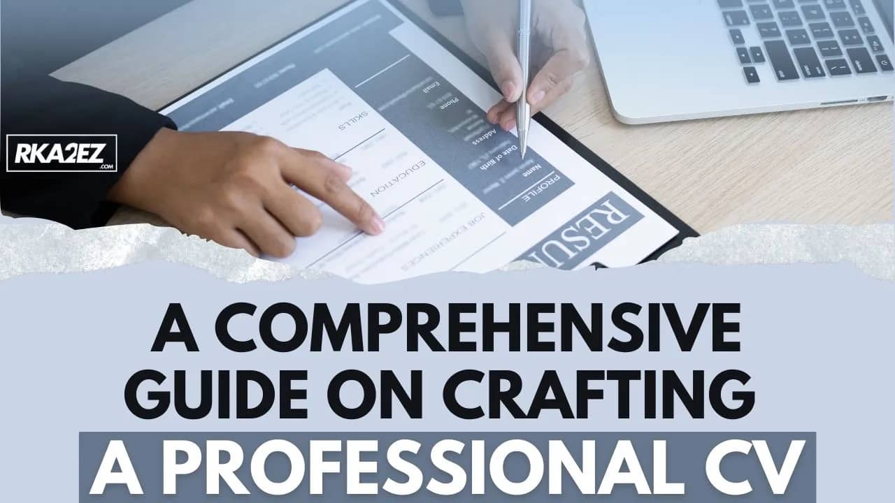 You are currently viewing A Comprehensive Guide on Crafting a Professional CV