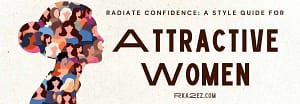 Read more about the article A Style Guide for Attractive Women Radiate Confidence