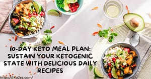 Read more about the article 10-Day Keto Meal Plan: Sustain Your Ketogenic State with Delicious Daily Recipes