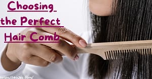 Read more about the article Choosing the Perfect Hair Comb: A Comprehensive Guide