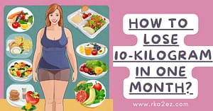 Read more about the article How to lose 10-Kilogram in One Month? weight loss plan