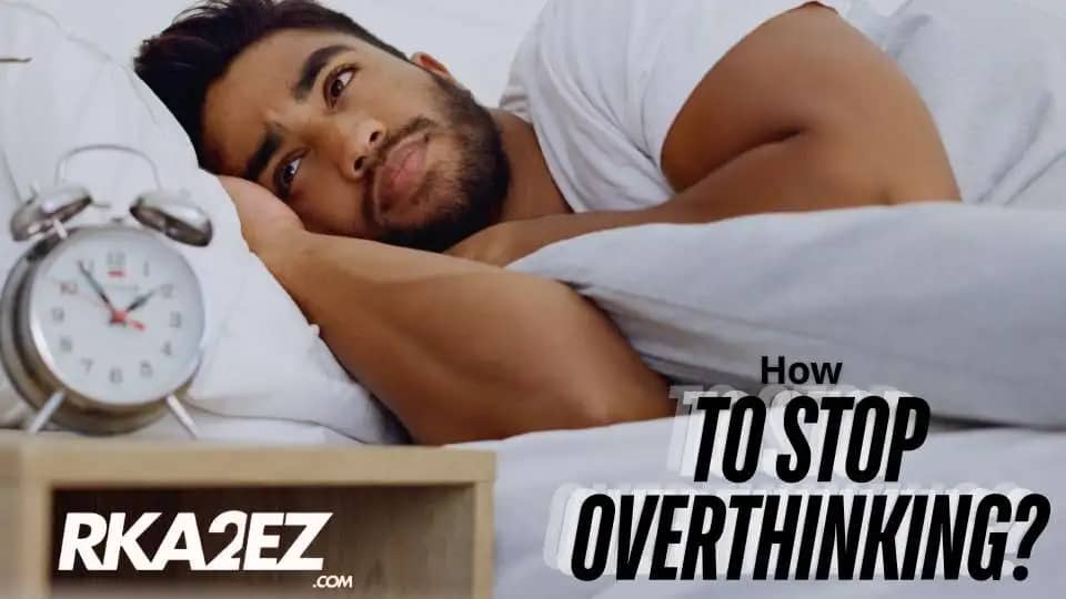 You are currently viewing How To Stop Overthinking?